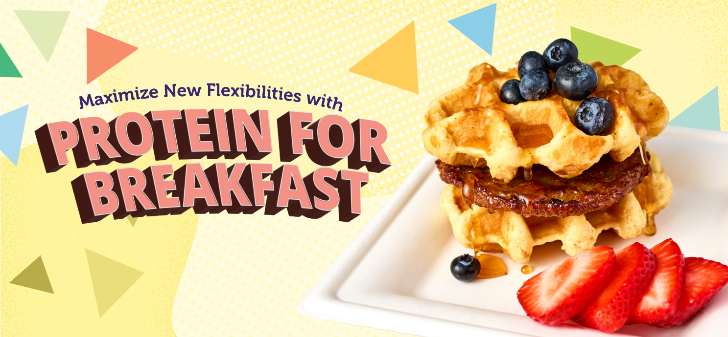 Maximize New Flexibilities with Protein for Breakfast