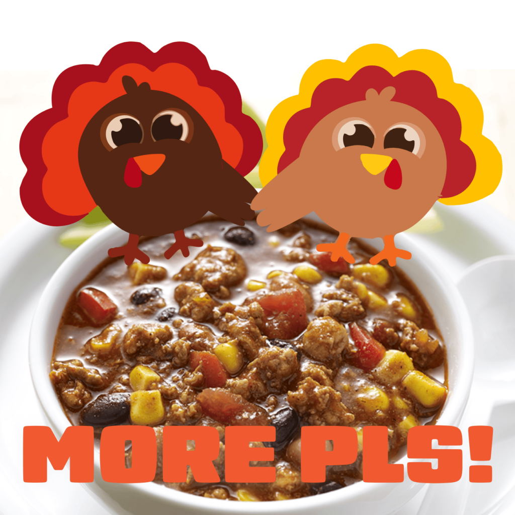 Two illustrated turkeys holding hands with the words "More pls!"