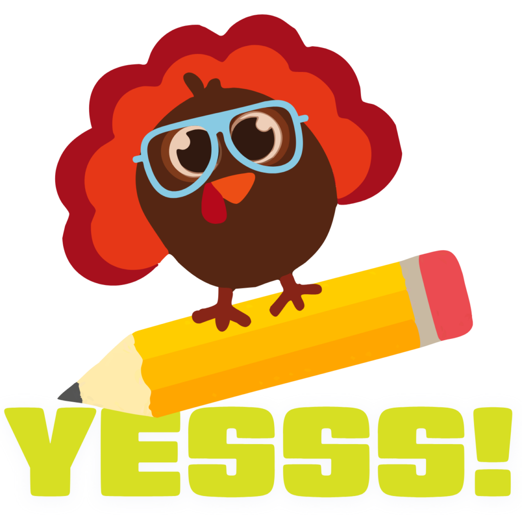 Illustration of a turkey on a pencil with the word "Yesss!"